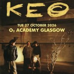 KEO, O2 ACADEMY GLASGOW, TUESDAY 27TH OCTOBER 2026